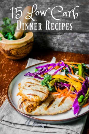 Recipes for 15 Low Carb Dinners