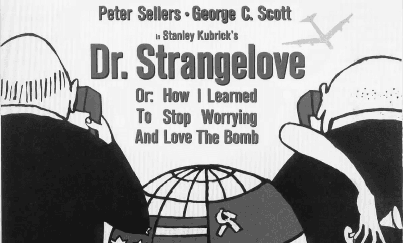 Dr. Strangelove or: How I Learned to Stop Worrying and Love the Bomb (1964)
